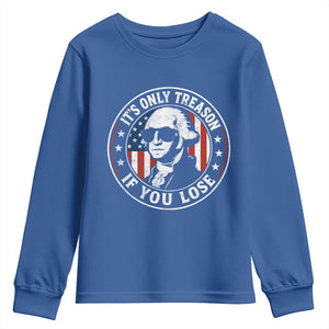 It Is Only Treason If You Lose George Washington Youth Sweatshirt Funny 4th of July