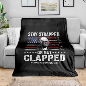 Stay Strapped Or Get Clapped George Washington Throw Blanket Funny 4th of July Jet American Flag