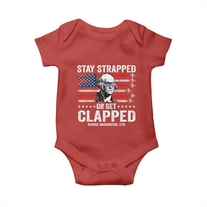 Stay Strapped Or Get Clapped George Washington Baby Onesie Funny 4th of July Jet American Flag