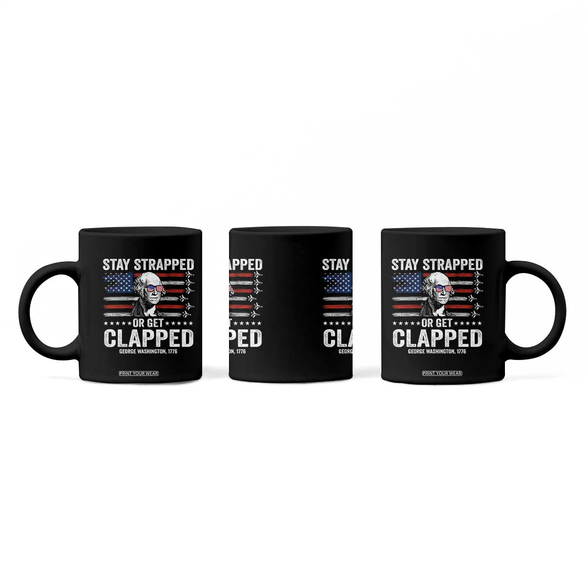Stay Strapped Or Get Clapped George Washington Coffee Mug Funny 4th of July Jet American Flag