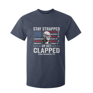 Stay Strapped Or Get Clapped George Washington T Shirt For Kid Funny 4th of July Jet American Flag