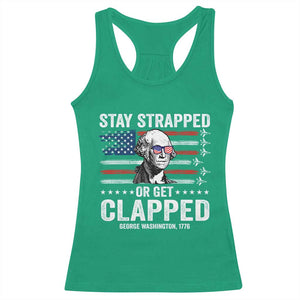 Stay Strapped Or Get Clapped George Washington Racerback Tank Top Funny 4th of July Jet American Flag