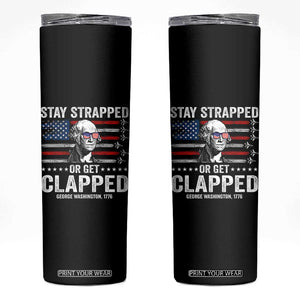 Stay Strapped Or Get Clapped George Washington Skinny Tumbler Funny 4th of July Jet American Flag