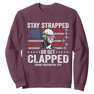 Stay Strapped Or Get Clapped George Washington Sweatshirt Funny 4th of July Jet American Flag