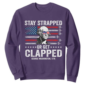 Stay Strapped Or Get Clapped George Washington Sweatshirt Funny 4th of July Jet American Flag