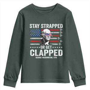 Stay Strapped Or Get Clapped George Washington Youth Sweatshirt Funny 4th of July Jet American Flag