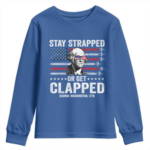 Stay Strapped Or Get Clapped George Washington Youth Sweatshirt Funny 4th of July Jet American Flag