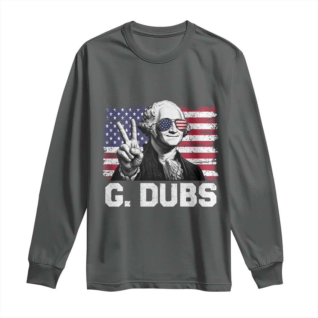 G Dubs George Washington Funny 4th Of July Long Sleeve Shirt Vintage American Flag