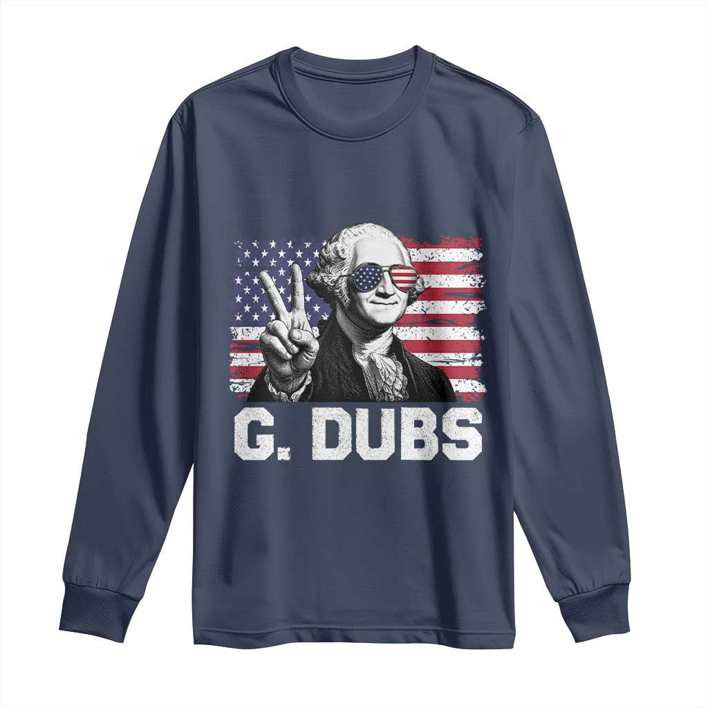 G Dubs George Washington Funny 4th Of July Long Sleeve Shirt Vintage American Flag