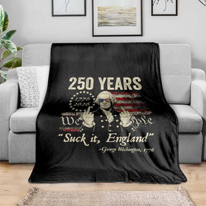250 Years George Washington Suck It England Throw Blanket 4th Of July 1776 2026 250th Anniversary USA