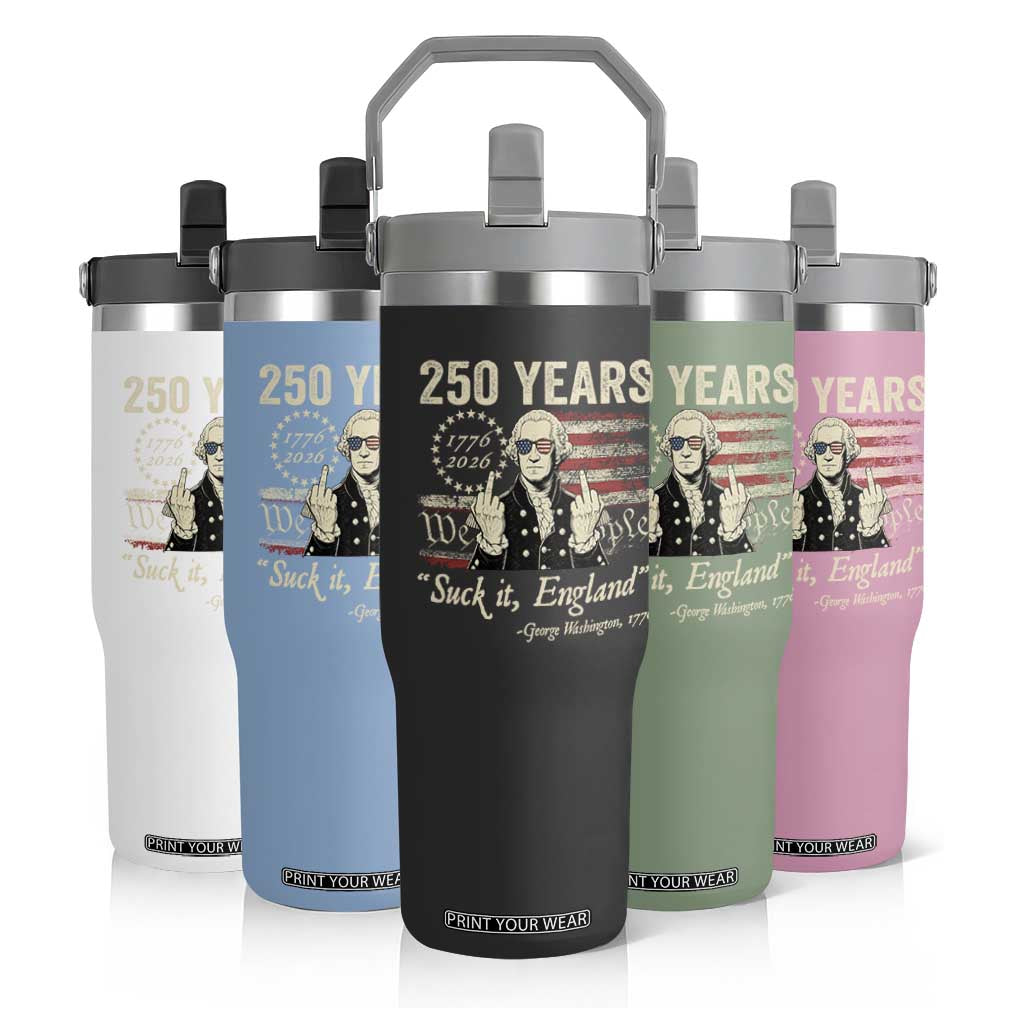 250 Years George Washington Suck It England Flip Straw Tumbler 4th Of July 1776 2026 250th Anniversary USA