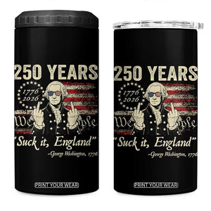 250 Years George Washington Suck It England 4 in 1 Can Cooler Tumbler 4th Of July 1776 2026 250th Anniversary USA