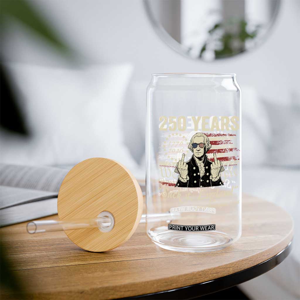 250 Years George Washington Suck It England Glass Can 4th Of July 1776 2026 250th Anniversary USA