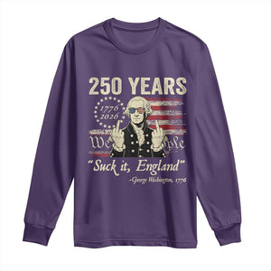 250 Years George Washington Suck It England Long Sleeve Shirt 4th Of July 1776 2026 250th Anniversary USA