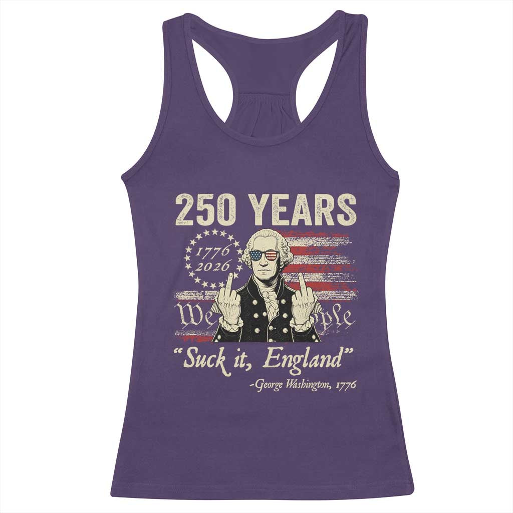 250 Years George Washington Suck It England Racerback Tank Top 4th Of July 1776 2026 250th Anniversary USA