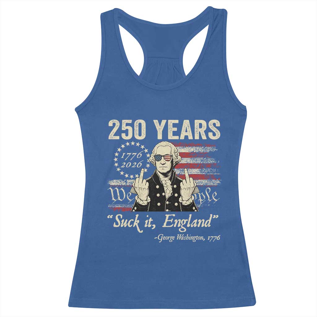 250 Years George Washington Suck It England Racerback Tank Top 4th Of July 1776 2026 250th Anniversary USA