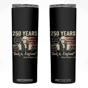 250 Years George Washington Suck It England Skinny Tumbler 4th Of July 1776 2026 250th Anniversary USA