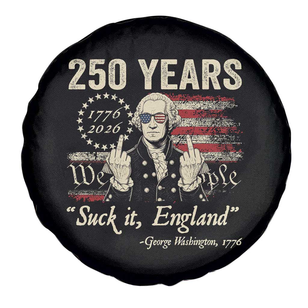 250 Years George Washington Suck It England Spare Tire Cover 4th Of July 1776 2026 250th Anniversary USA