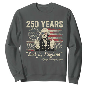 250 Years George Washington Suck It England Sweatshirt 4th Of July 1776 2026 250th Anniversary USA