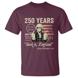 250 Years George Washington Suck It England T Shirt 4th Of July 1776 2026 250th Anniversary USA