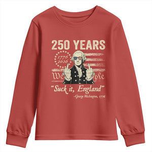 250 Years George Washington Suck It England Youth Sweatshirt 4th Of July 1776 2026 250th Anniversary USA