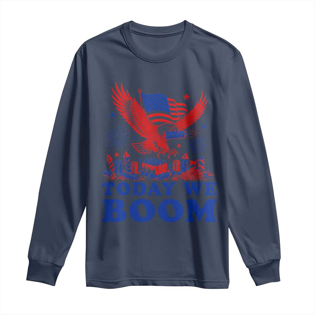 Today We Boom 4th of July Bald Eagle Fireworks Long Sleeve Shirt