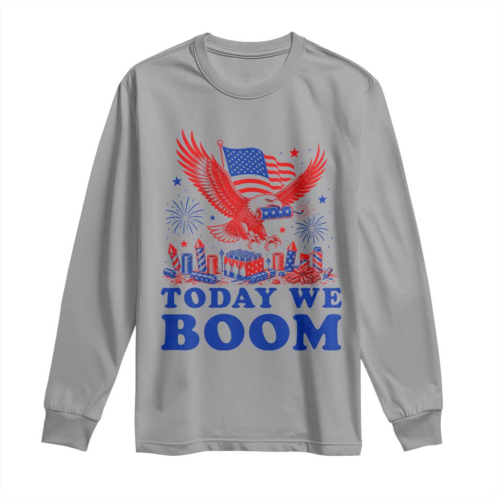 Today We Boom 4th of July Bald Eagle Fireworks Long Sleeve Shirt