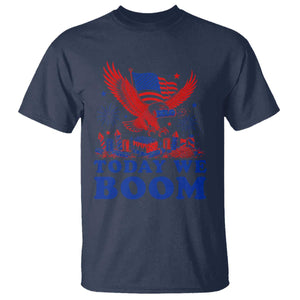 Today We Boom 4th of July Bald Eagle Fireworks T Shirt