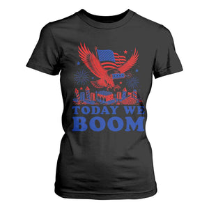 Today We Boom 4th of July Bald Eagle Fireworks T Shirt For Women