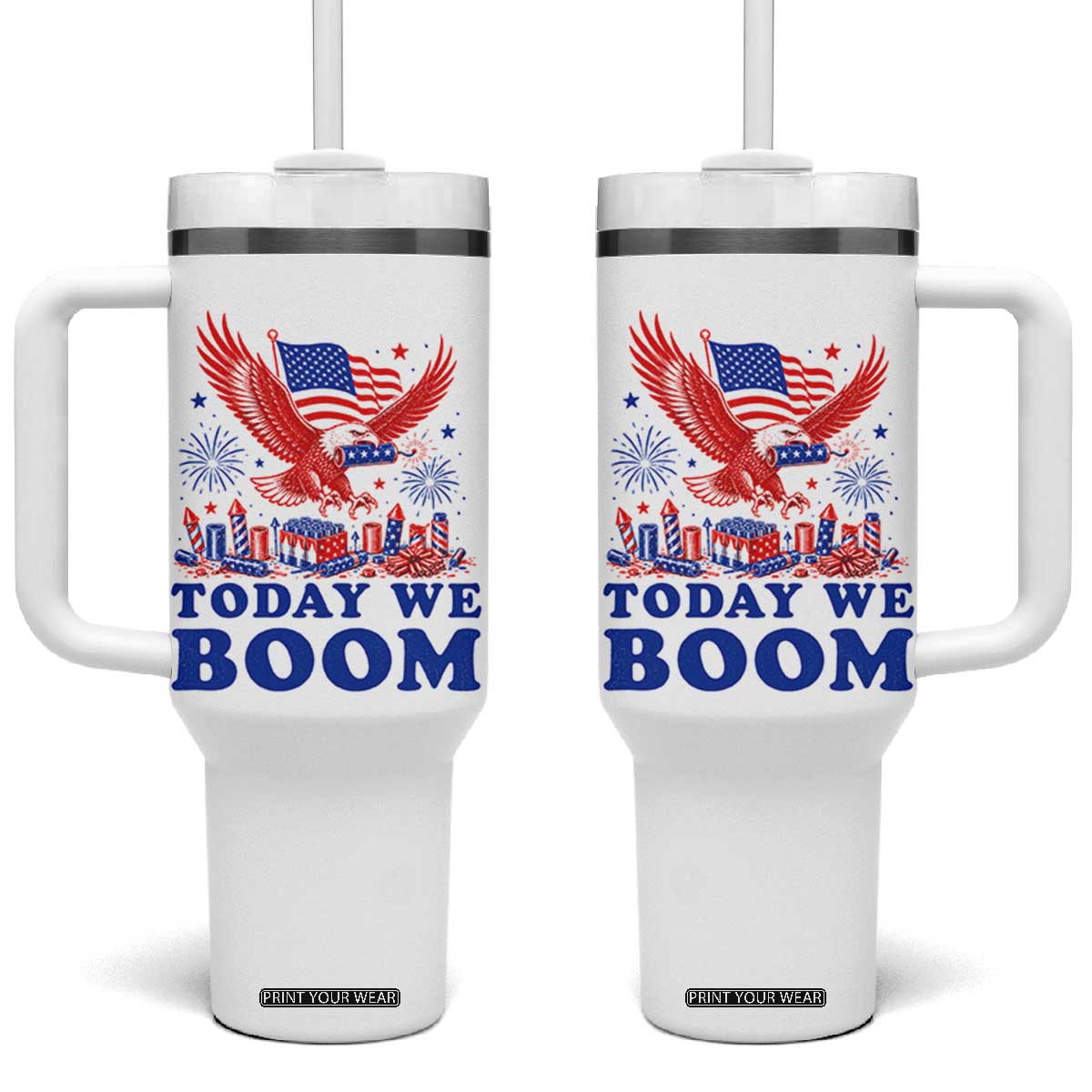 Today We Boom 4th of July Bald Eagle Fireworks Tumbler With Handle
