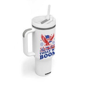 Today We Boom 4th of July Bald Eagle Fireworks Tumbler With Handle