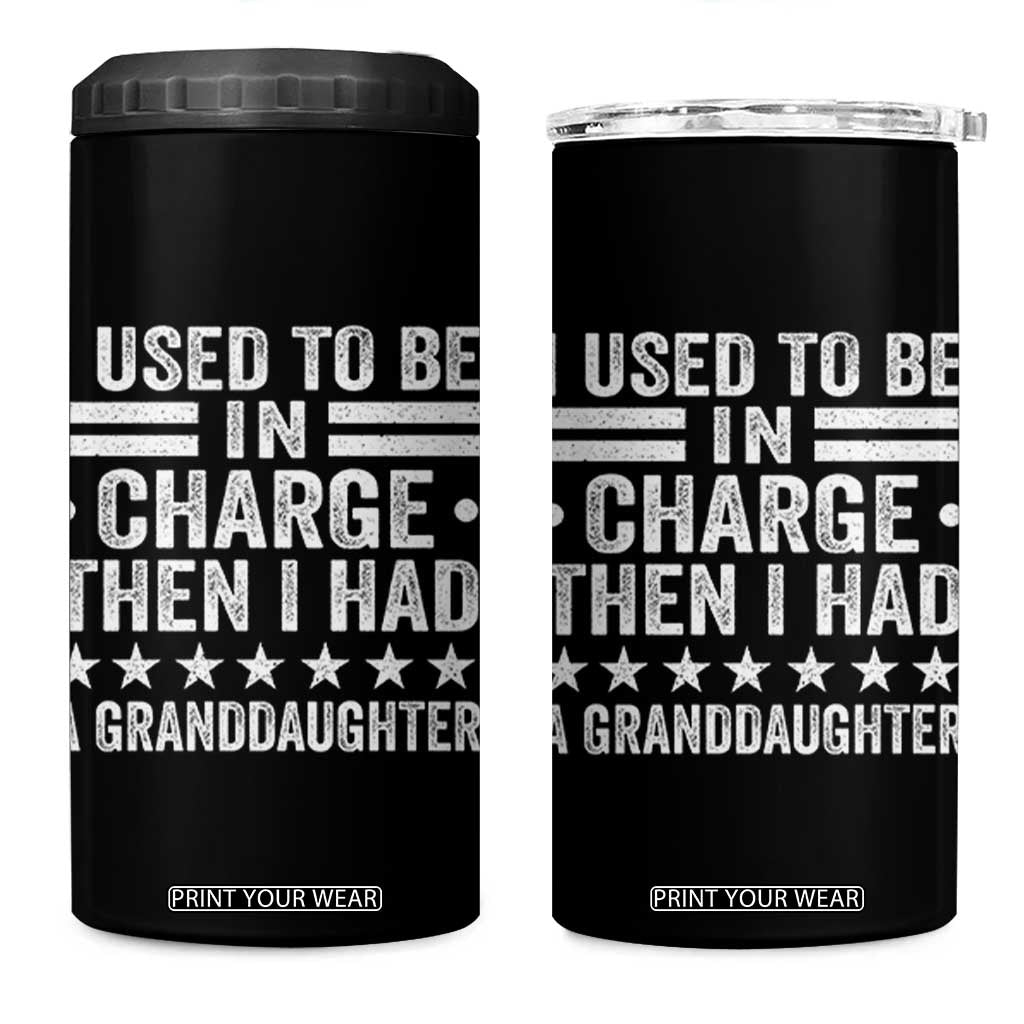 I Used To Be In Charge Then I Had A Granddaughter 4 in 1 Can Cooler Tumbler Funny Girl Grandpa TS11 One Size: 16 oz Black Print Your Wear