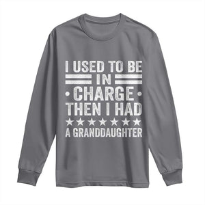 I Used To Be In Charge Then I Had A Granddaughter Long Sleeve Shirt Funny Girl Grandpa TS11 Charcoal Print Your Wear