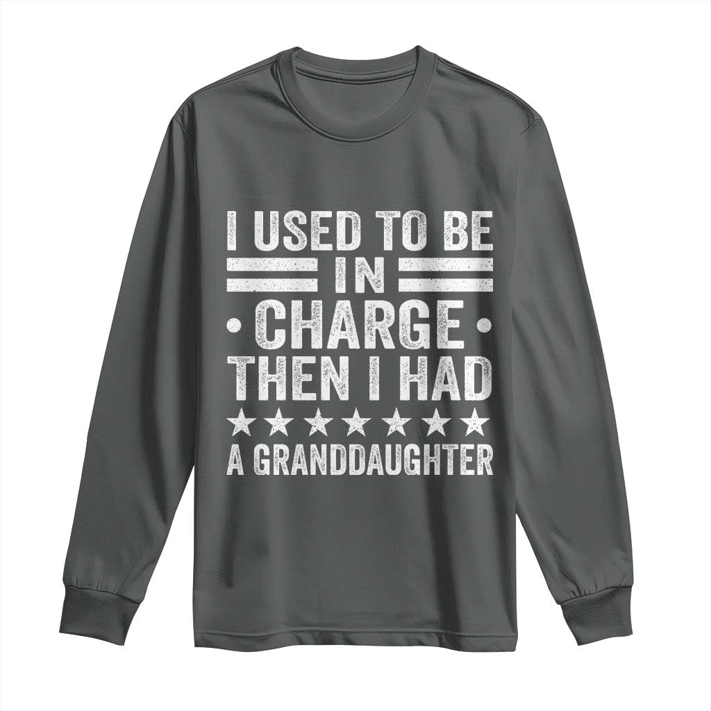 I Used To Be In Charge Then I Had A Granddaughter Long Sleeve Shirt Funny Girl Grandpa TS11 Dark Heather Print Your Wear
