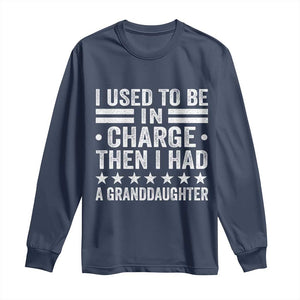 I Used To Be In Charge Then I Had A Granddaughter Long Sleeve Shirt Funny Girl Grandpa TS11 Navy Print Your Wear