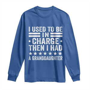 I Used To Be In Charge Then I Had A Granddaughter Long Sleeve Shirt Funny Girl Grandpa TS11 Royal Blue Print Your Wear