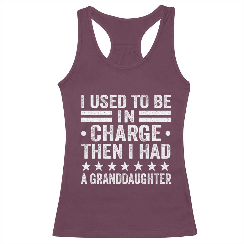 I Used To Be In Charge Then I Had A Granddaughter Racerback Tank Top Funny Girl Grandpa TS11 Maroon Print Your Wear