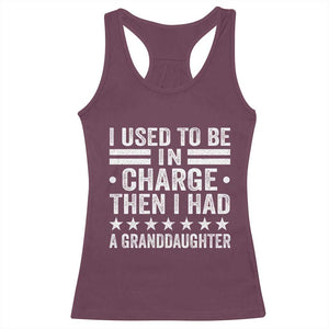 I Used To Be In Charge Then I Had A Granddaughter Racerback Tank Top Funny Girl Grandpa TS11 Maroon Print Your Wear