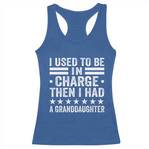 I Used To Be In Charge Then I Had A Granddaughter Racerback Tank Top Funny Girl Grandpa TS11 Royal Blue Print Your Wear