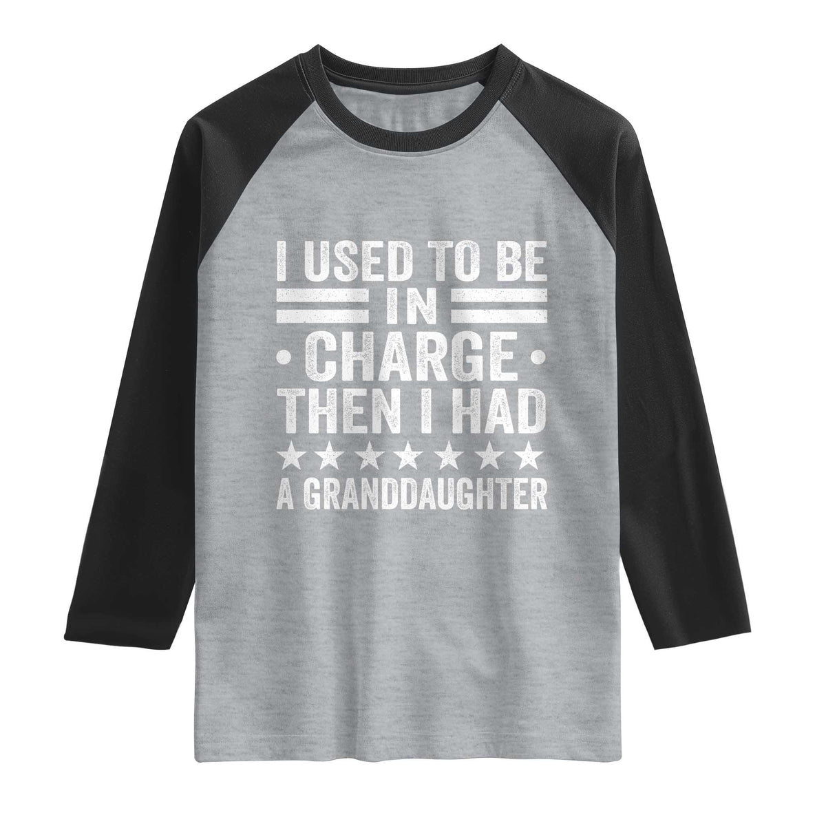 I Used To Be In Charge Then I Had A Granddaughter Raglan Shirt Funny Girl Grandpa TS11 Heather Gray Black Print Your Wear