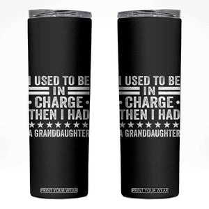 I Used To Be In Charge Then I Had A Granddaughter Skinny Tumbler Funny Girl Grandpa TS11 Black Print Your Wear