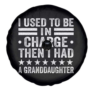 I Used To Be In Charge Then I Had A Granddaughter Spare Tire Cover Funny Girl Grandpa TS11 Print Your Wear