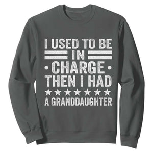 I Used To Be In Charge Then I Had A Granddaughter Sweatshirt Funny Girl Grandpa TS11 Dark Heather Print Your Wear