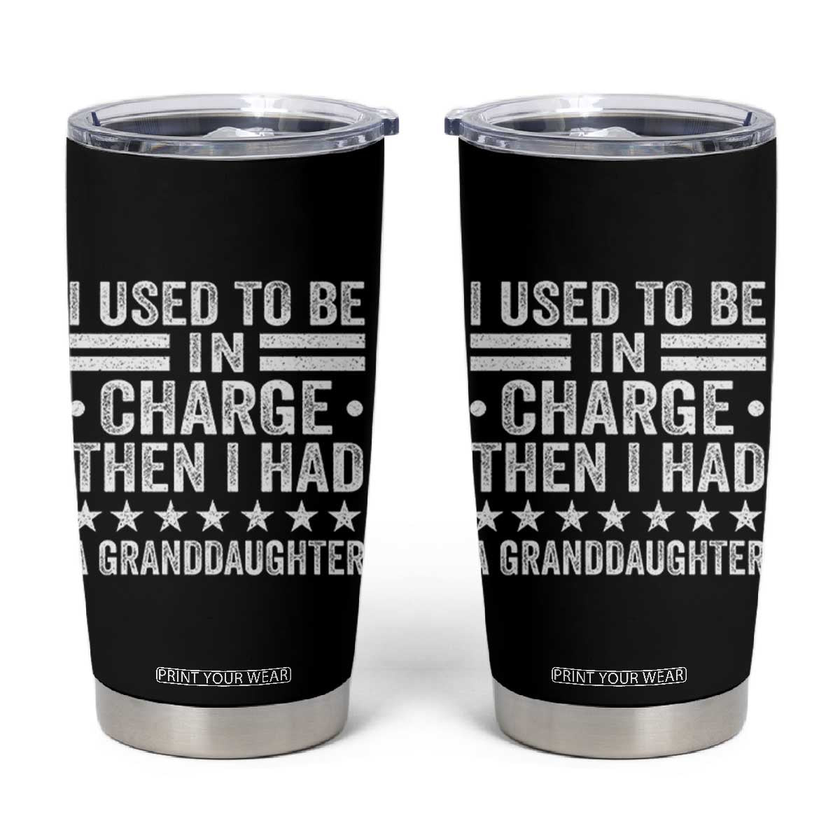 I Used To Be In Charge Then I Had A Granddaughter Tumbler Cup Funny Girl Grandpa TS11 Black Print Your Wear