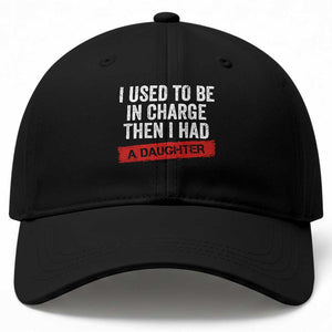 I Used To Be In Charge Then I Had A Daughter Baseball Cap Funny Girl Dad Fathers Day TS11 Print Your Wear