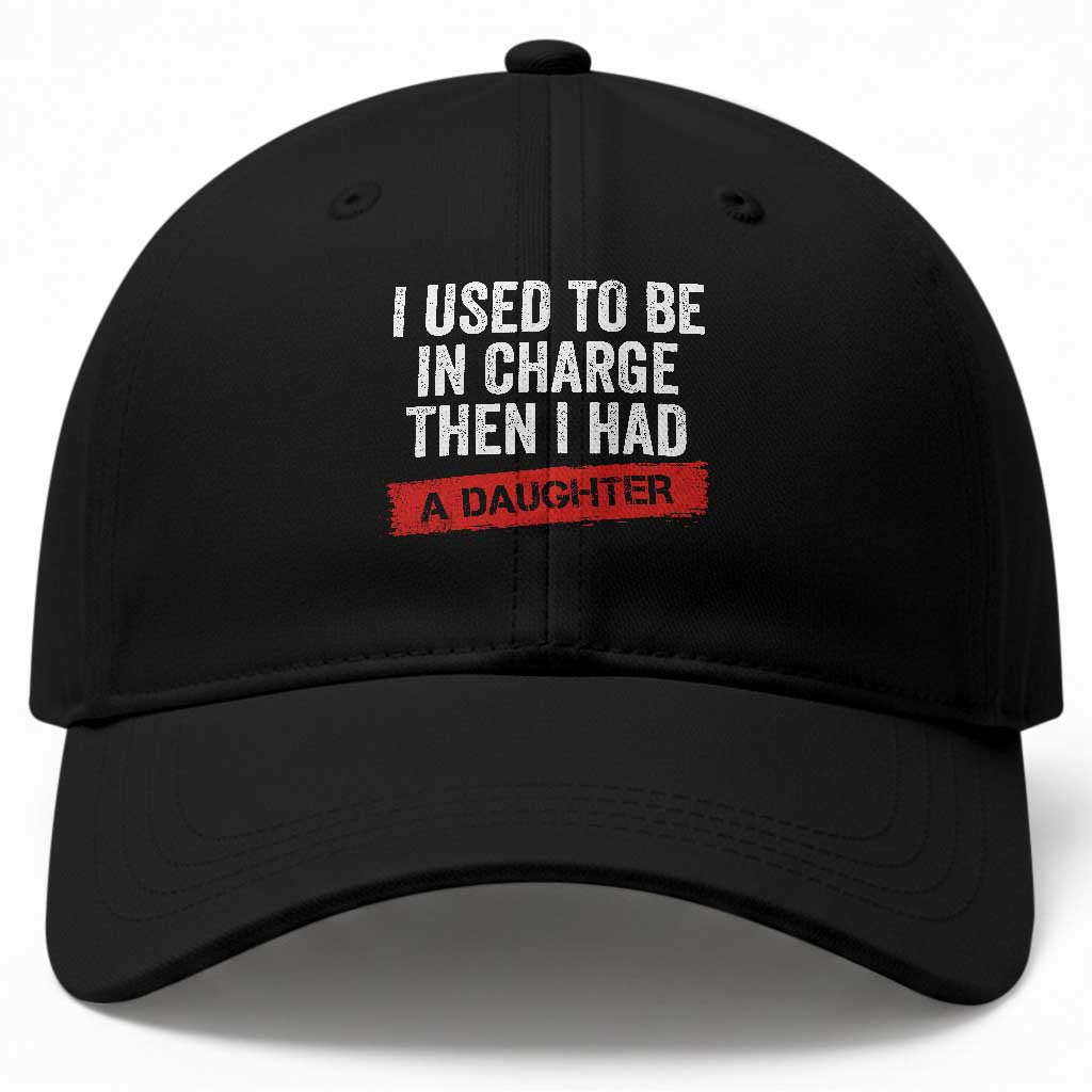 I Used To Be In Charge Then I Had A Daughter Baseball Cap Funny Girl Dad Fathers Day TS11 Print Your Wear