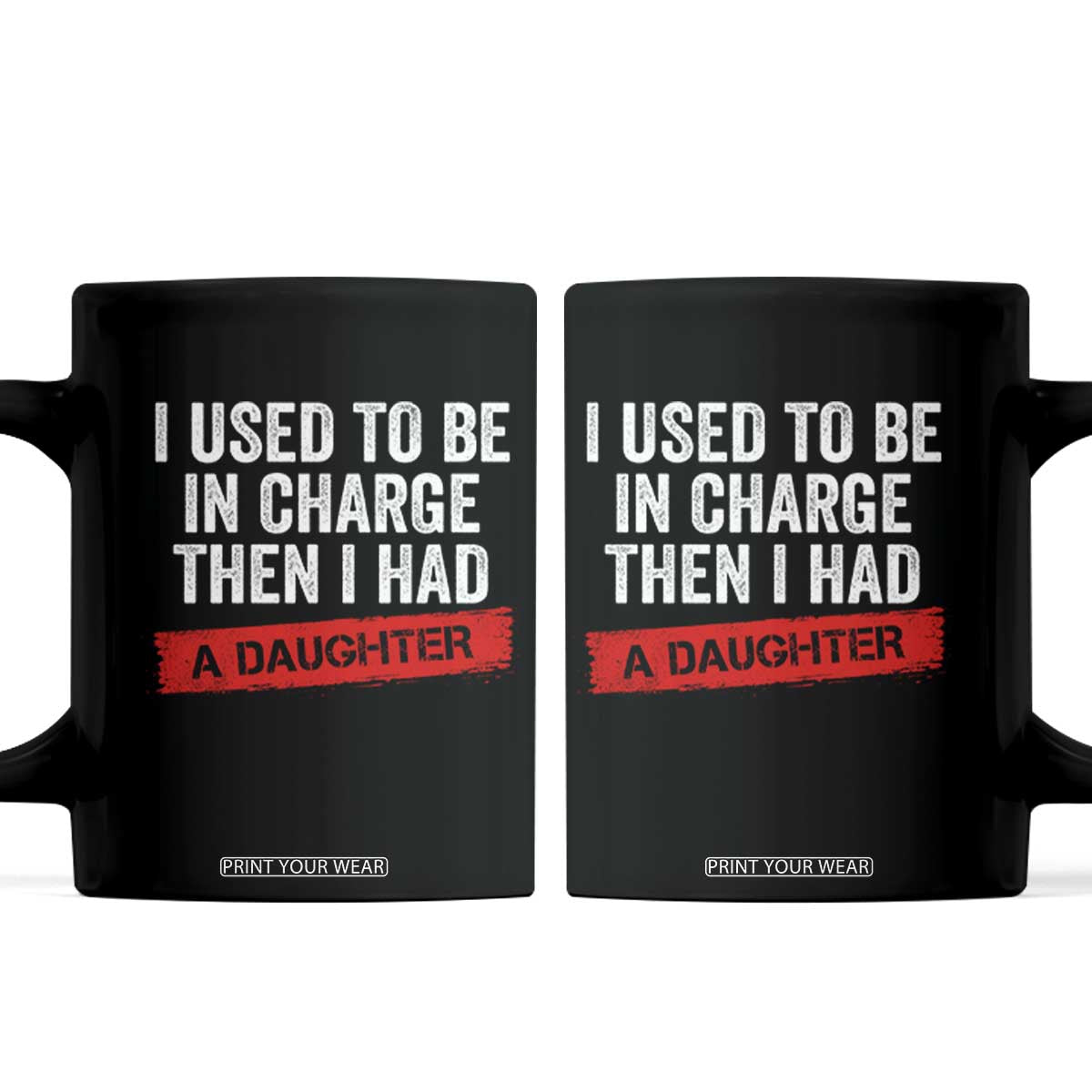 I Used To Be In Charge Then I Had A Daughter Coffee Mug Funny Girl Dad Fathers Day