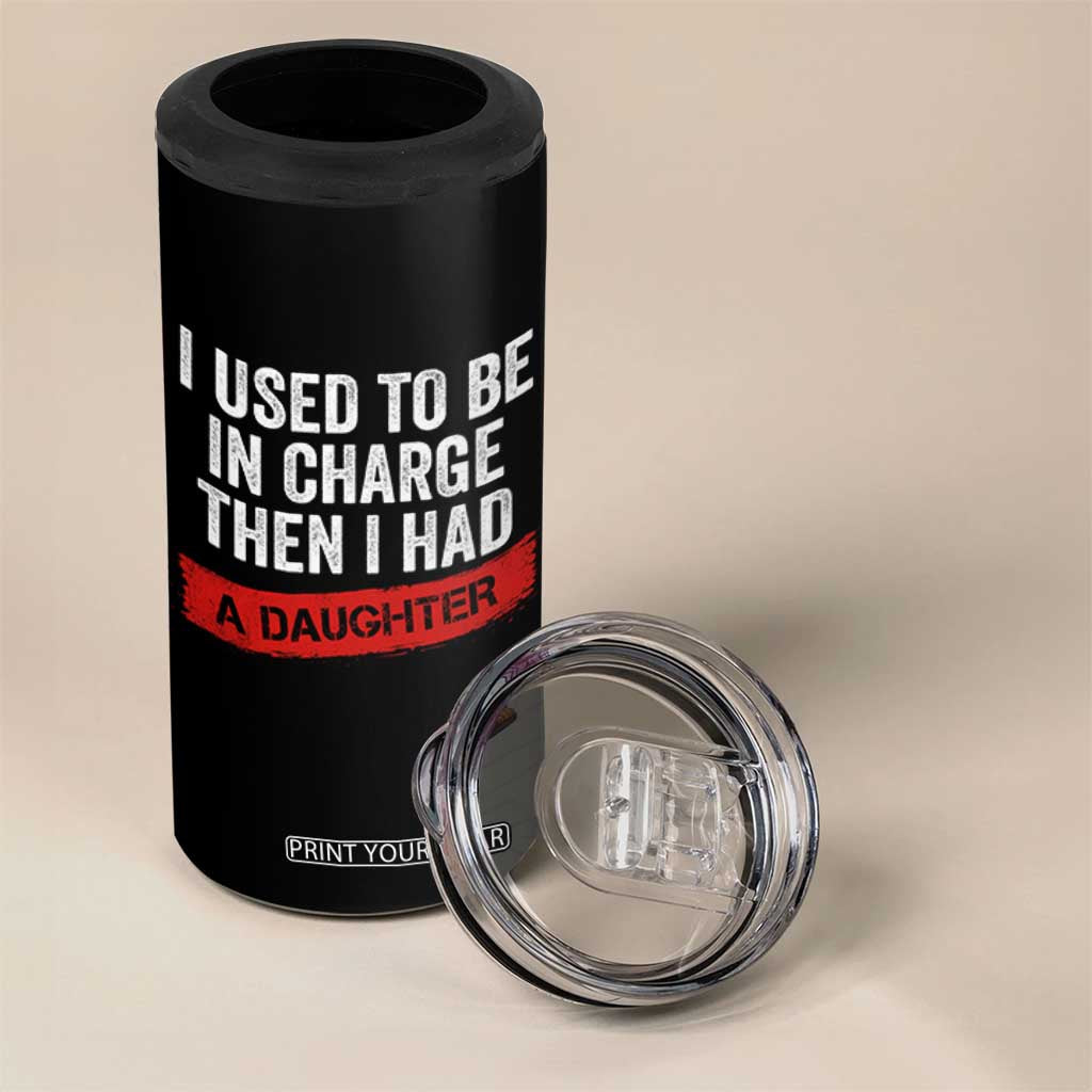 I Used To Be In Charge Then I Had A Daughter 4 in 1 Can Cooler Tumbler Funny Girl Dad Fathers Day TS11 Print Your Wear