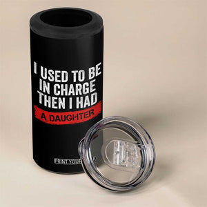 I Used To Be In Charge Then I Had A Daughter 4 in 1 Can Cooler Tumbler Funny Girl Dad Fathers Day TS11 Print Your Wear