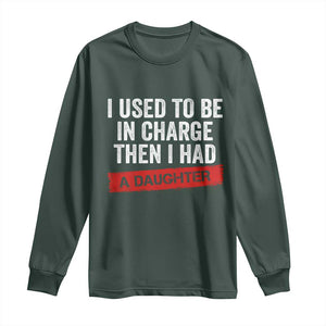 I Used To Be In Charge Then I Had A Daughter Long Sleeve Shirt Funny Girl Dad Fathers Day